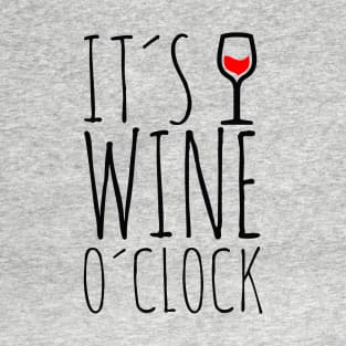 It's wine o'clock T-Shirt